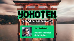 Ep. 6 con Jacobo Busto, Head of Product de MyValue Solution